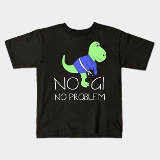 No Gi, No Problem! Kids T-Shirt